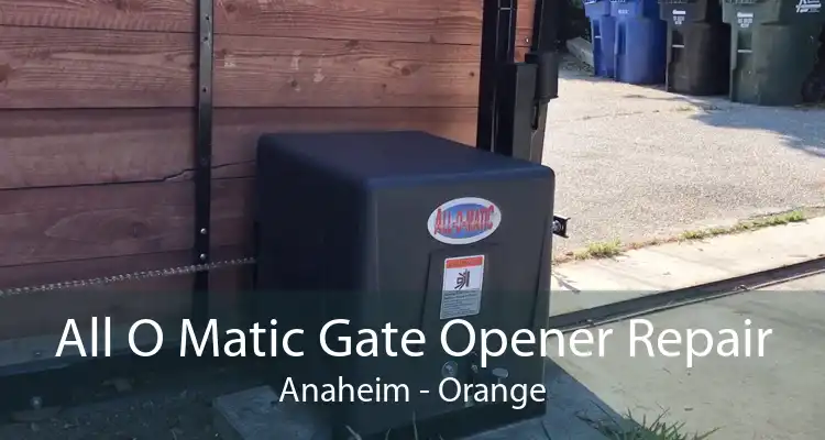 All O Matic Gate Opener Repair Anaheim - Orange