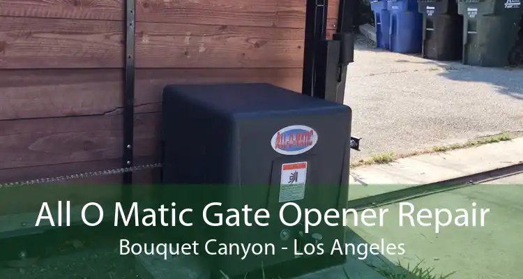 All O Matic Gate Opener Repair Bouquet Canyon - Los Angeles