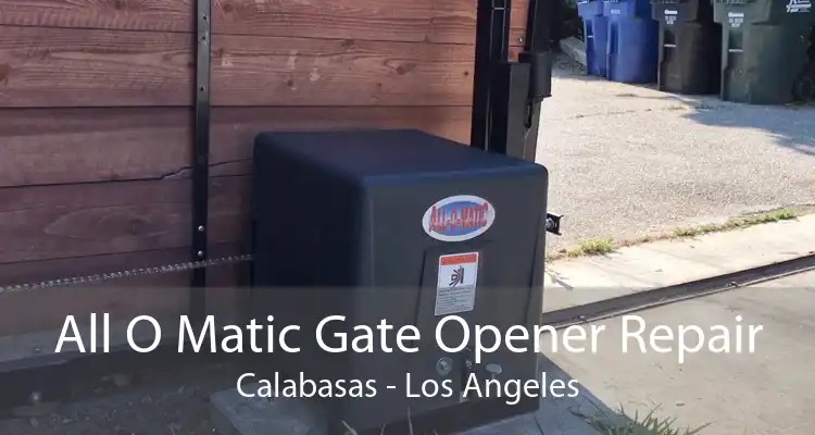 All O Matic Gate Opener Repair Calabasas - Los Angeles