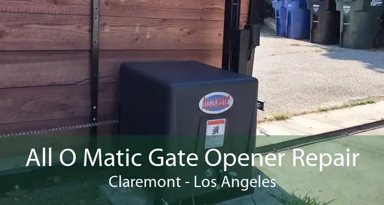 All O Matic Gate Opener Repair Claremont - Los Angeles