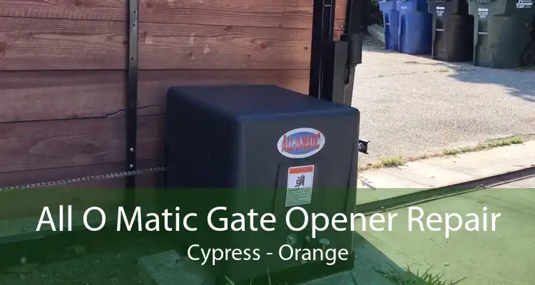 All O Matic Gate Opener Repair Cypress - Orange