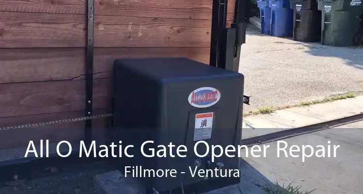 All O Matic Gate Opener Repair Fillmore - Ventura