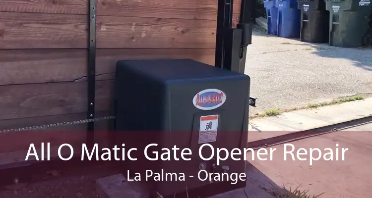 All O Matic Gate Opener Repair La Palma - Orange