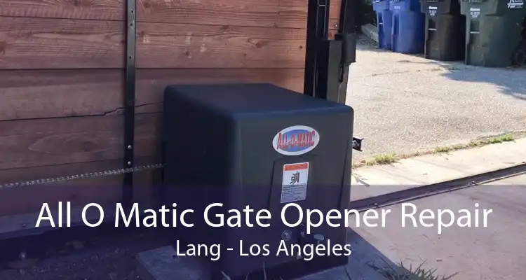 All O Matic Gate Opener Repair Lang - Los Angeles