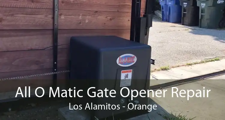 All O Matic Gate Opener Repair Los Alamitos - Orange