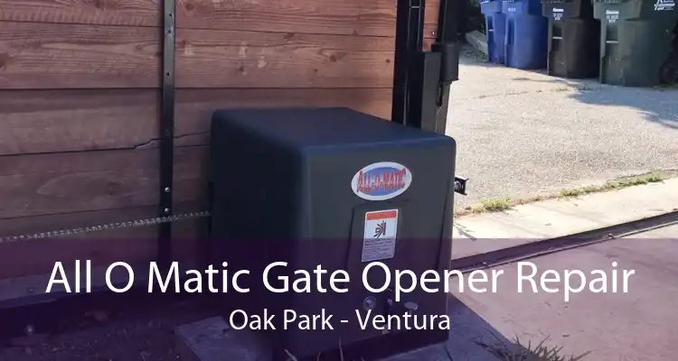 All O Matic Gate Opener Repair Oak Park - Ventura