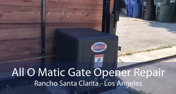 All O Matic Gate Opener Repair Rancho Santa Clarita - Los Angeles