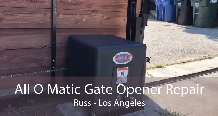 All O Matic Gate Opener Repair Russ - Los Angeles