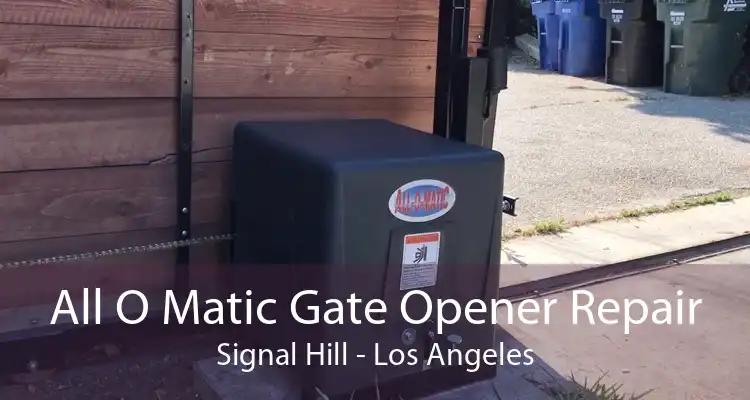 All O Matic Gate Opener Repair Signal Hill - Los Angeles