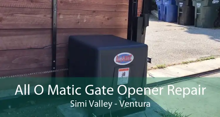 All O Matic Gate Opener Repair Simi Valley - Ventura