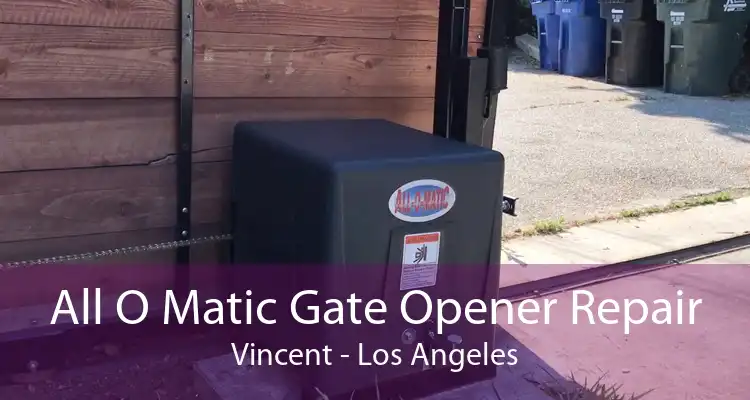 All O Matic Gate Opener Repair Vincent - Los Angeles