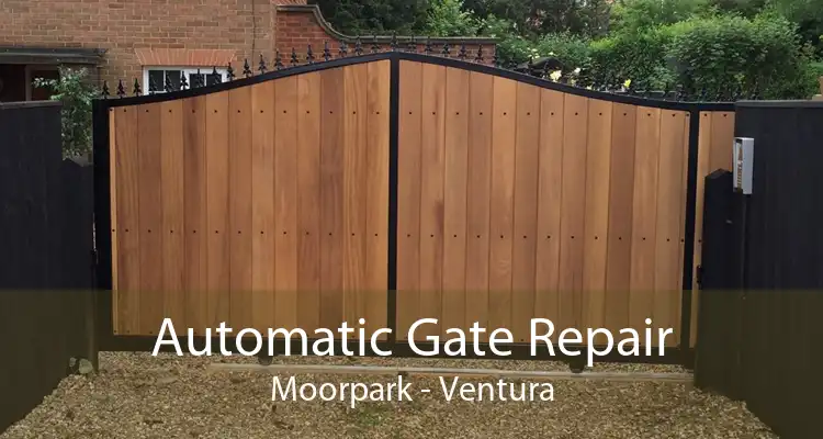 Automatic Gate Repair Moorpark - Ventura