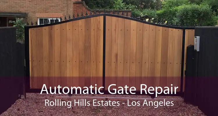 Automatic Gate Repair Rolling Hills Estates - Los Angeles