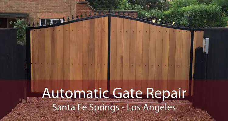 Automatic Gate Repair Santa Fe Springs - Los Angeles