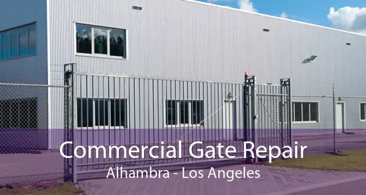 Commercial Gate Repair Alhambra - Los Angeles