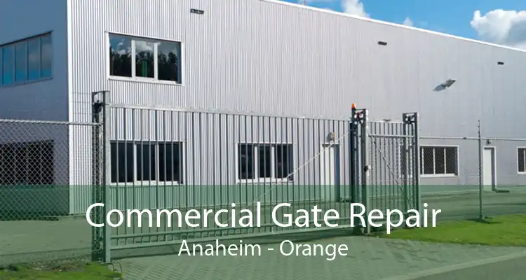 Commercial Gate Repair Anaheim - Orange