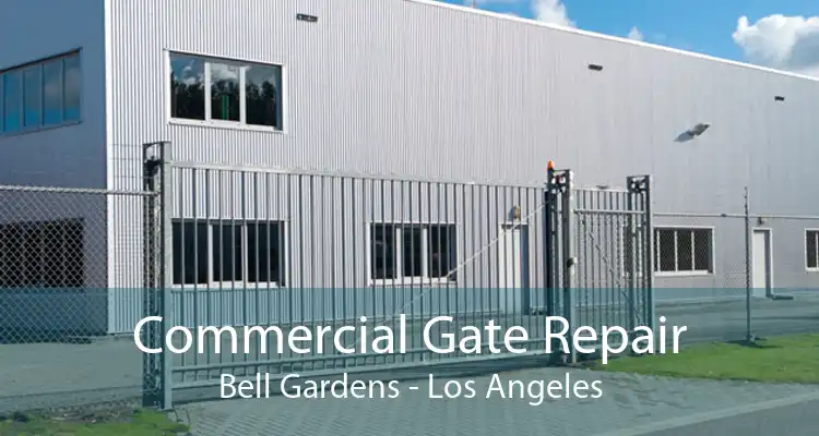 Commercial Gate Repair Bell Gardens - Los Angeles