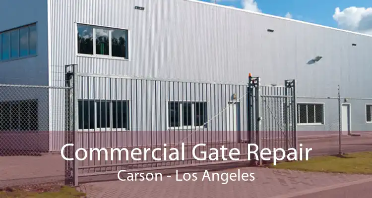 Commercial Gate Repair Carson - Los Angeles