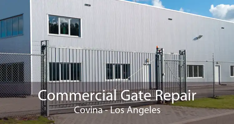 Commercial Gate Repair Covina - Los Angeles