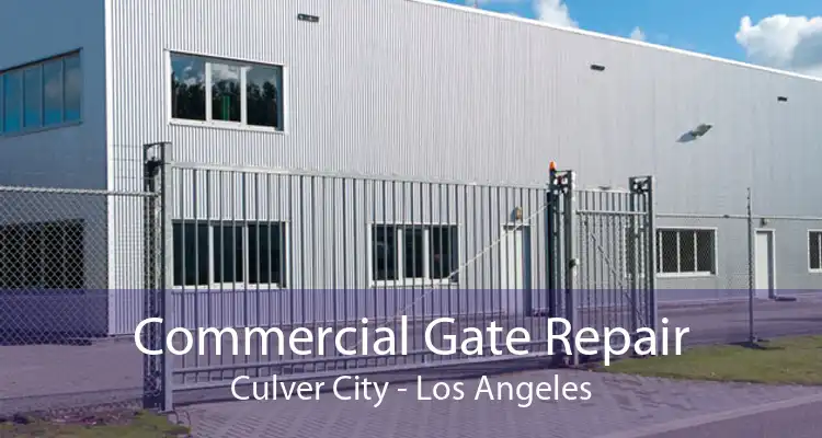 Commercial Gate Repair Culver City - Los Angeles