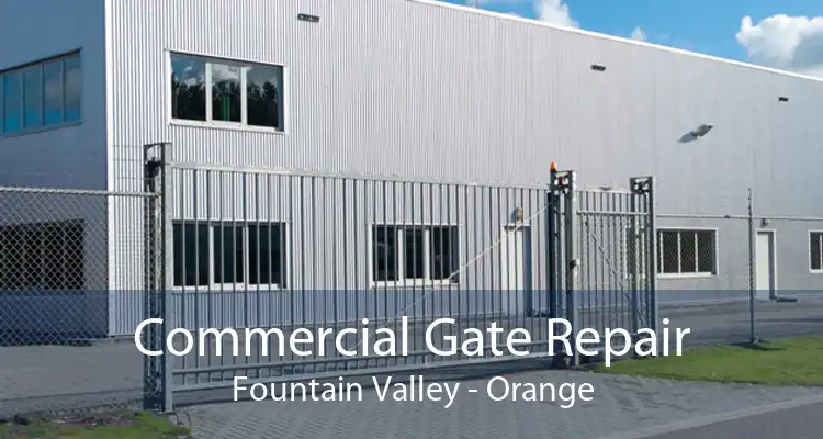 Commercial Gate Repair Fountain Valley - Orange