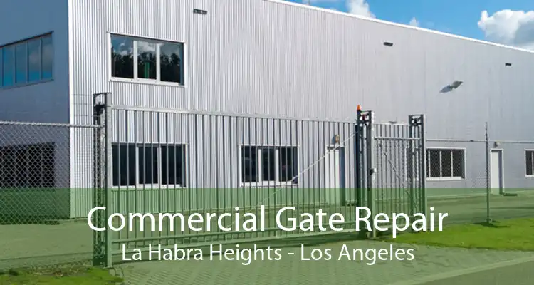 Commercial Gate Repair La Habra Heights - Los Angeles