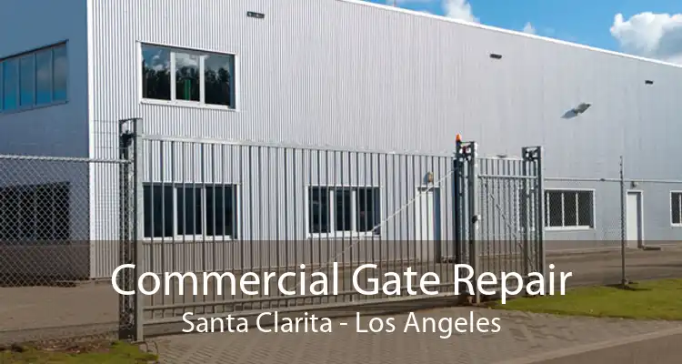 Commercial Gate Repair Santa Clarita - Los Angeles