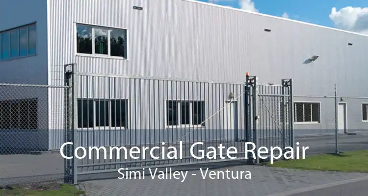 Commercial Gate Repair Simi Valley - Ventura