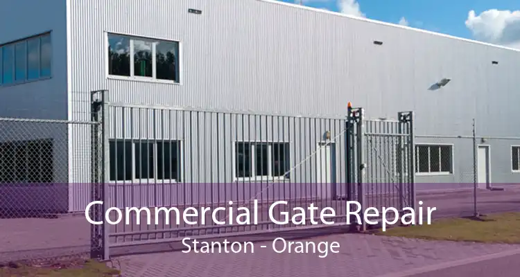 Commercial Gate Repair Stanton - Orange