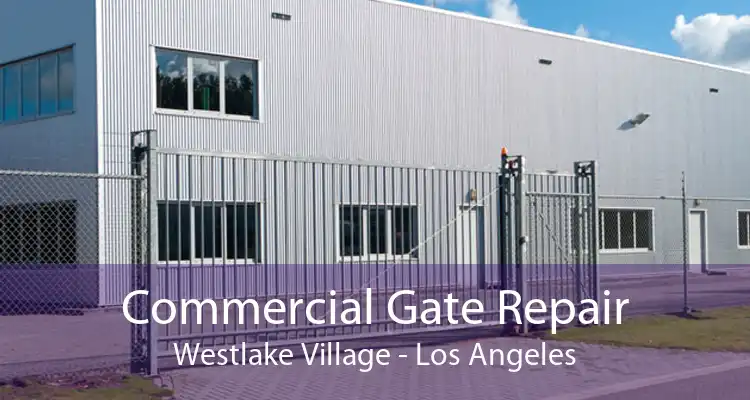 Commercial Gate Repair Westlake Village - Los Angeles