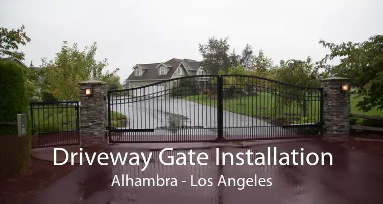 Driveway Gate Installation Alhambra - Los Angeles