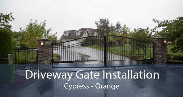 Driveway Gate Installation Cypress - Orange