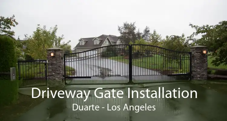 Driveway Gate Installation Duarte - Los Angeles