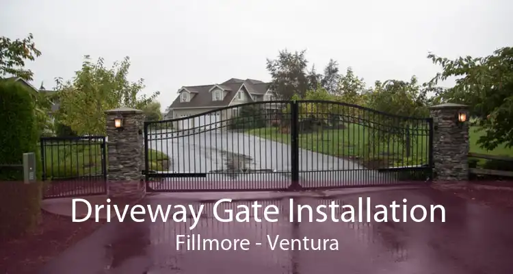 Driveway Gate Installation Fillmore - Ventura