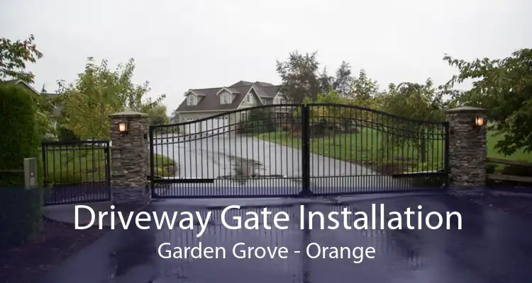 Driveway Gate Installation Garden Grove - Orange