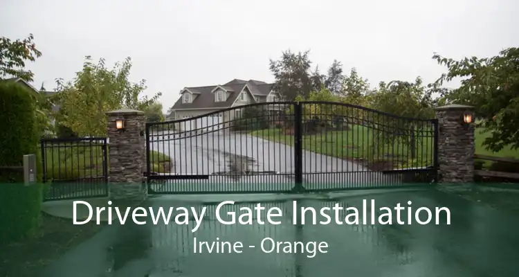 Driveway Gate Installation Irvine - Orange