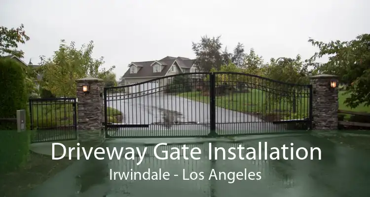 Driveway Gate Installation Irwindale - Los Angeles