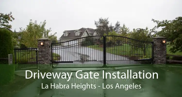 Driveway Gate Installation La Habra Heights - Los Angeles