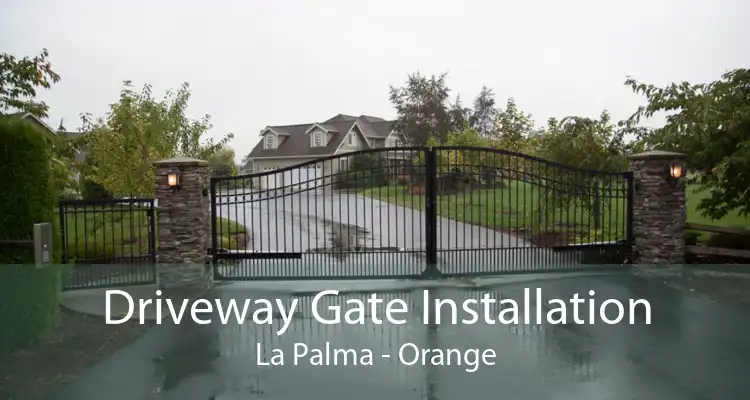 Driveway Gate Installation La Palma - Orange