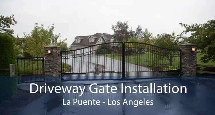 Driveway Gate Installation La Puente - Los Angeles