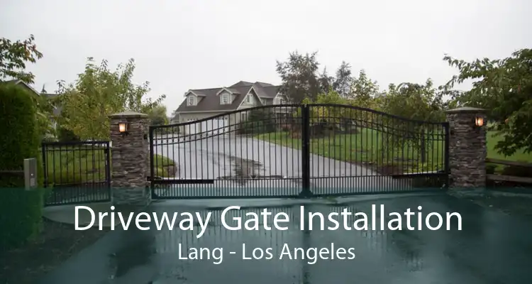 Driveway Gate Installation Lang - Los Angeles