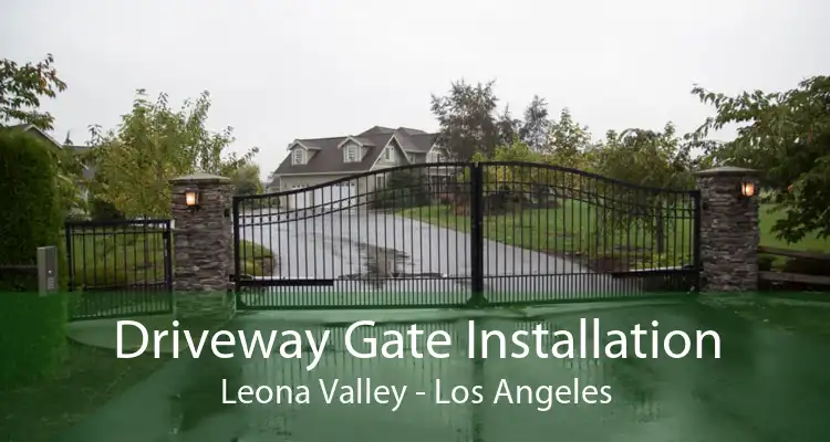 Driveway Gate Installation Leona Valley - Los Angeles