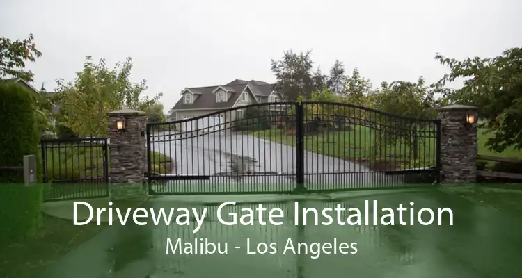 Driveway Gate Installation Malibu - Los Angeles