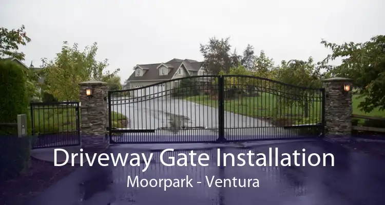 Driveway Gate Installation Moorpark - Ventura