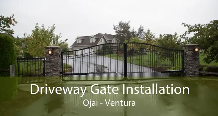 Driveway Gate Installation Ojai - Ventura