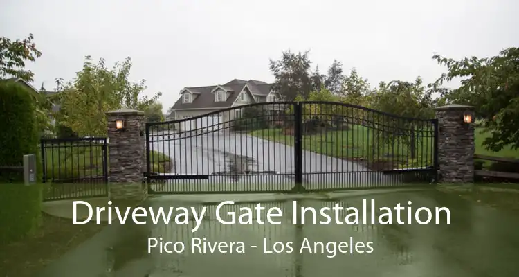 Driveway Gate Installation Pico Rivera - Los Angeles