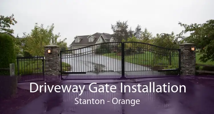 Driveway Gate Installation Stanton - Orange