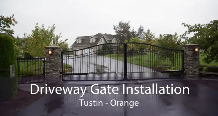 Driveway Gate Installation Tustin - Orange