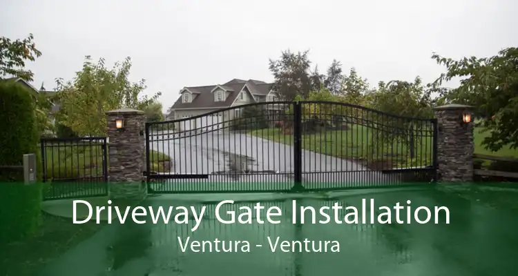 Driveway Gate Installation Ventura - Ventura