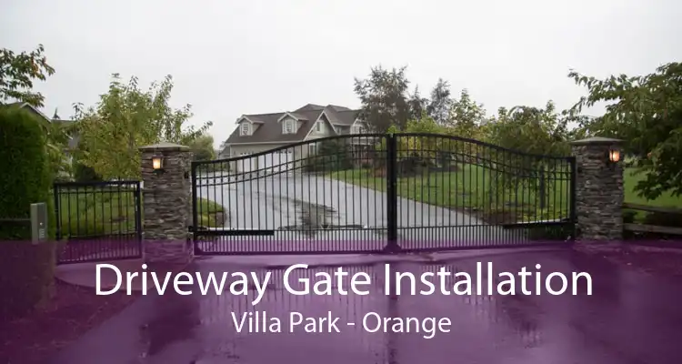 Driveway Gate Installation Villa Park - Orange